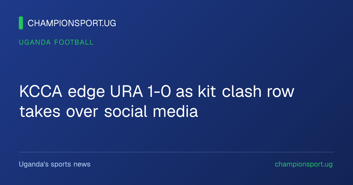 KCCA edge URA 1-0 as kit clash row takes over social media