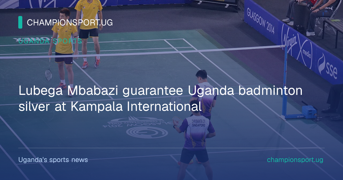 Photo: championsport.ug Lubega Mbabazi guarantee Uganda badminton silver at Kampala International